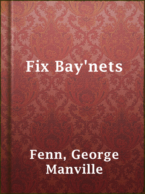 Title details for Fix Bay'nets by George Manville Fenn - Available